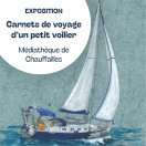 Exposition : Carnets de voyage d'un petit voilier